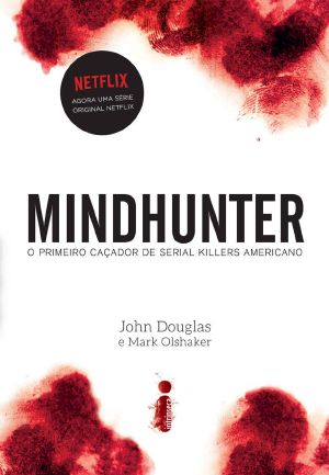 [Mindhunter 01] • Mindhunter · O Primeiro Caçador De Serial Killers Americano